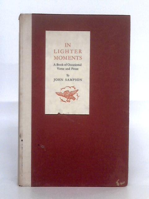 In Lighter Moments; Occasional Verse & Prose By John Sampson