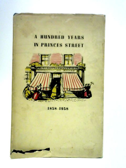 A Hundred Years in Princes Street 1838 - 1938 By Mary Grierson
