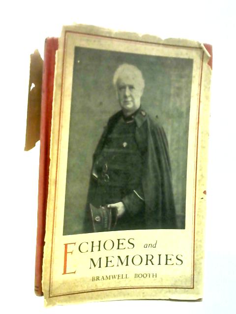 Echoes and Memories By Bramwell Booth