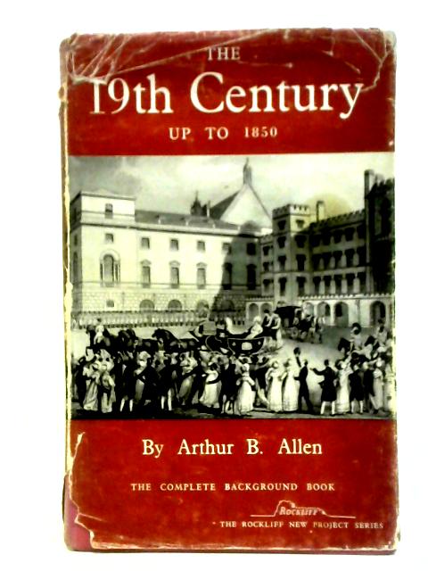 Great Names: The Nineteenth Century Up To 1850, Background Book, No. 1 By Arthur Bruce Allen