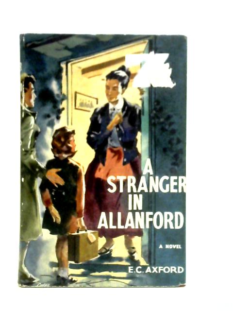 A Stranger in Allanford By E. C. Axford