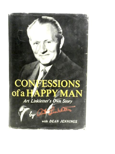 Confessions of a Happy Man - Art Linkletter's Own Story von Art Linkletter