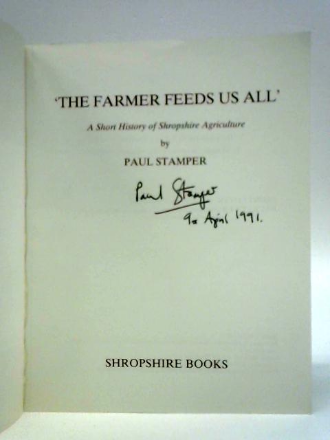 'The Farmer Feeds Us All': A Short History of Shropshire Agriculture By Paul Stamper