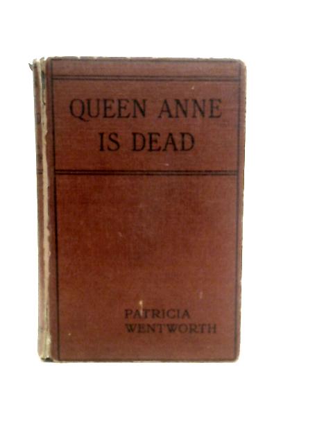 Queen Anne Is Dead By Patricia Wentworth