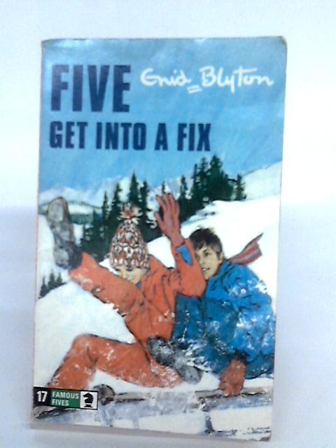 Five Get Into A Fix von Enid Blyton
