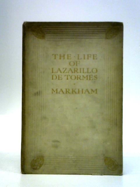 The Life of Lazarillo de Tormes: His Fortunes and Adversities von Sir Clement Markham (Trans.)