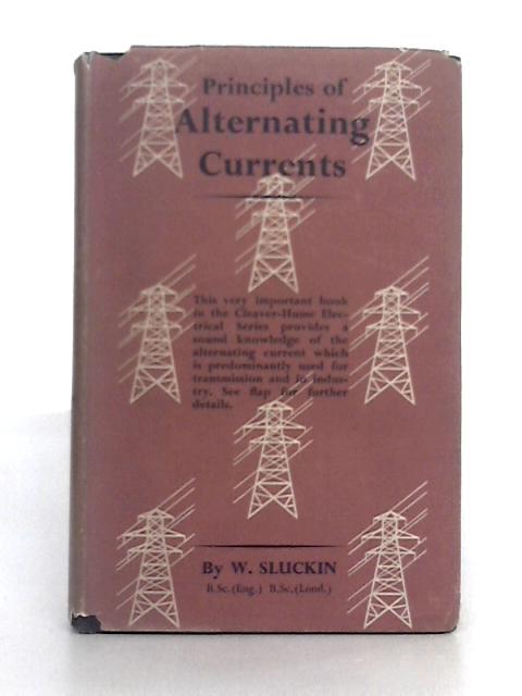 Principles of Alternating Currents By W. Sluckin