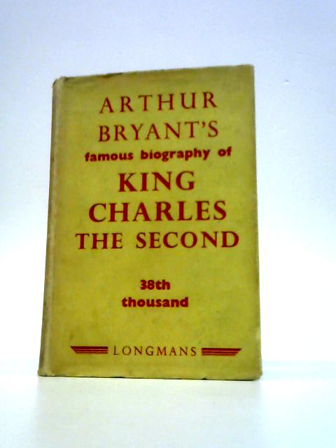 King Charles the Second By Arthur Bryant