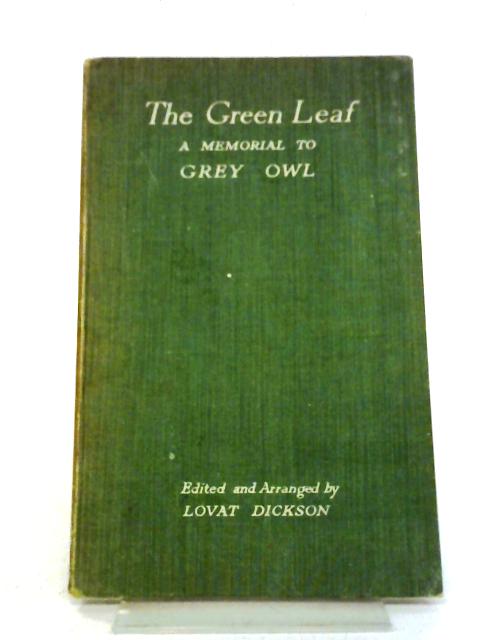 The Green Leaf; A Tribute to Grey Owl By L Dickson