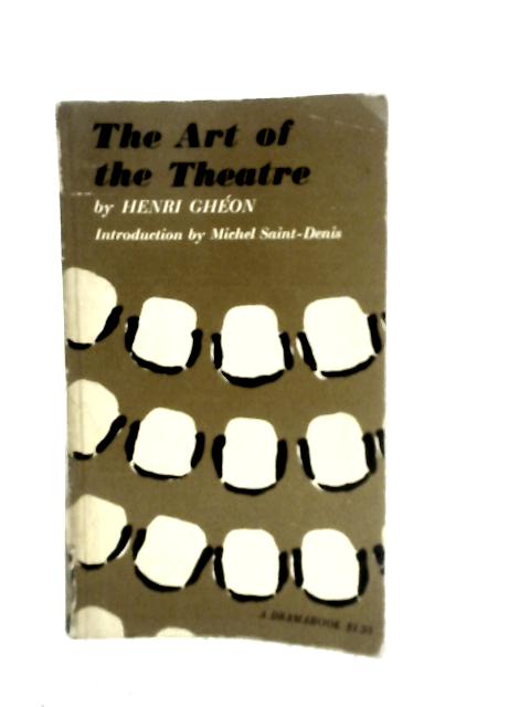 The Art of the Theatre By Henri Gheon