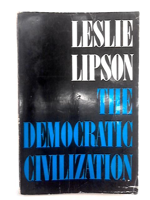 The Democratic Civilization. By Leslie Lipson