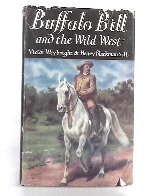 Buffalo Bill And The Wild West. By Victor Weybright & Henry Sell