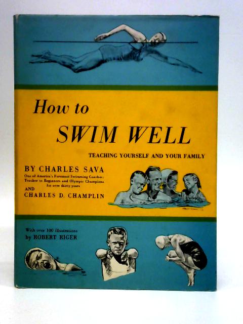 How to swim well: teaching yourself and your family By Charles Sava