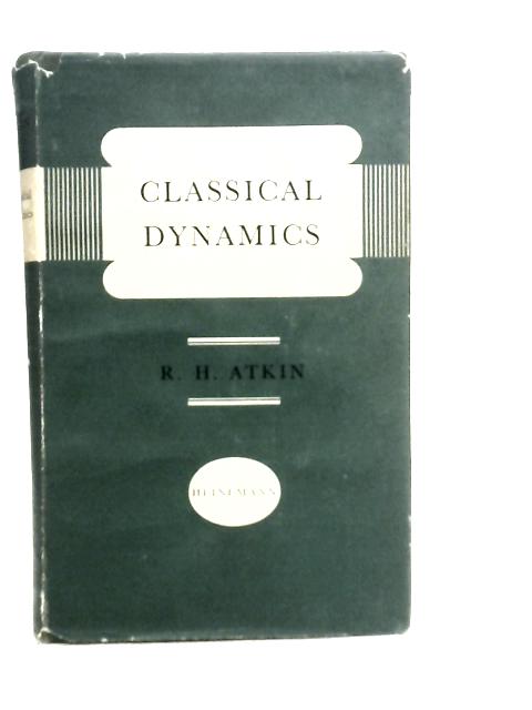 Classical Dynamics von R.H.Atkin