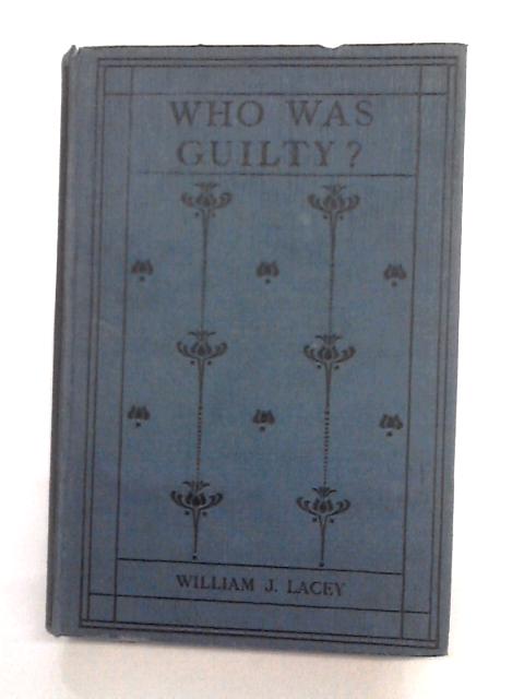 Who Was Guilty? By William J. Lacey