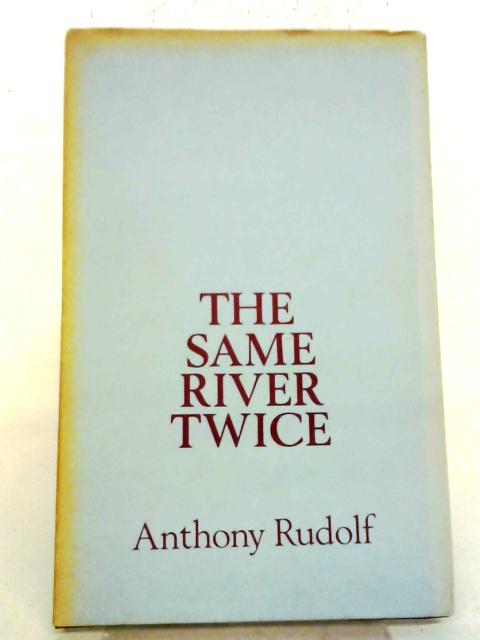 Same River Twice By Anthony Rudolf