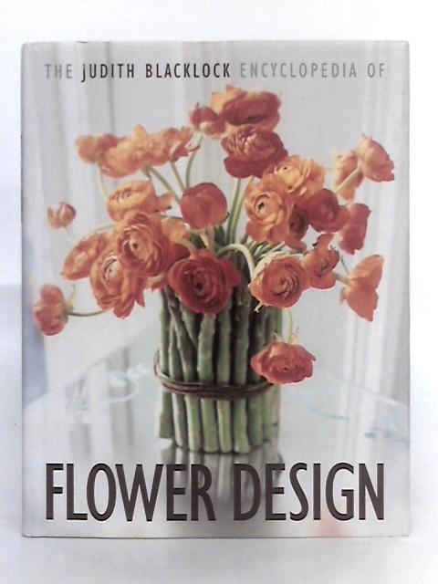 The Judith Blacklock Encyclopedia of Flower Design By Judith Blacklock