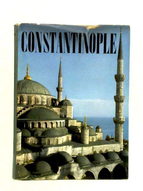 Constantinople: Byzantium-Istanbul By David Talbot Rice and Wim Swaan