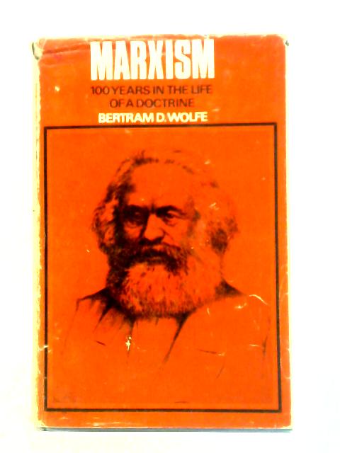 Marxism: 100 Years in the Life of a Doctrine von Bertram David Wolfe