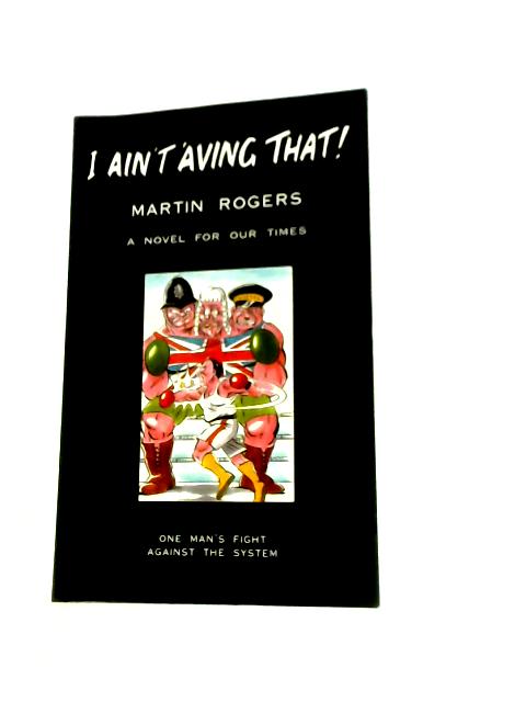 I Ain't 'Aving That By Martin Rogers