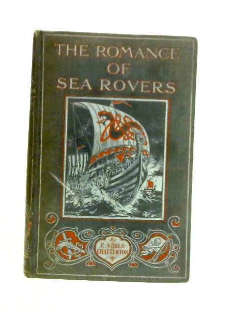 The romance of the sea rovers By E. Keble Chatterton