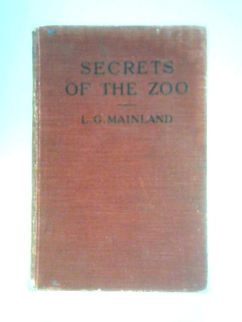 Secrets of the Zoo By L. G. Mainland