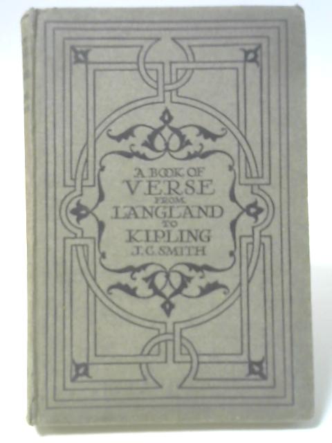 A Book Of Verse From Langland To Kipling Being A Supplement To The Golden Treasury von J C Smith (ed.)