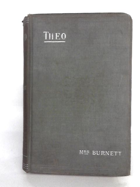 "Theo" A Love Story By Frances Hodgson Burnett