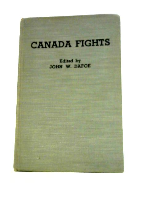 Canada Fights An American Democracy at War par John W Dafoe (Ed.)