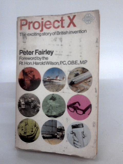 Project X: The Exciting Story Of British Invention von Peter Fairley