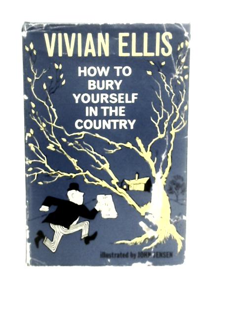 How to Bury Yourself in the Country By Vivian Ellis