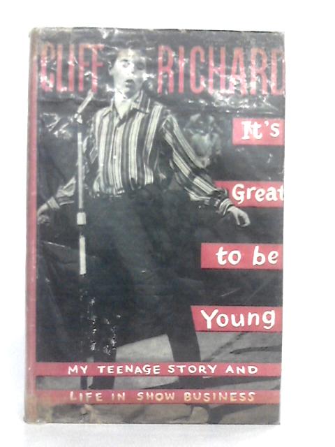 It's Great to Be Young; My Teenage Story and Life in Show Business By Cliff Richard