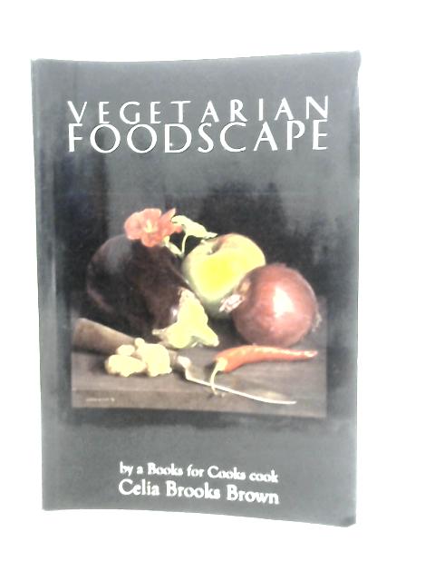 Vegetarian Foodscape By Celia Brooks Brown