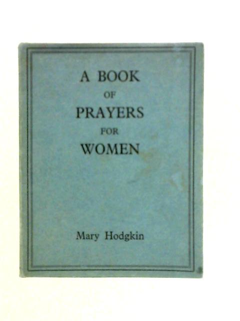 A Book of Prayers for Women By Mary Hodgkin