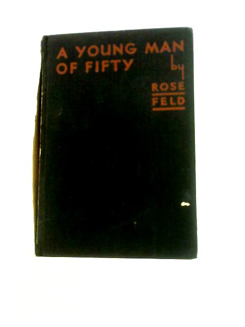 A Young Man of Fifty By Rose C Feld