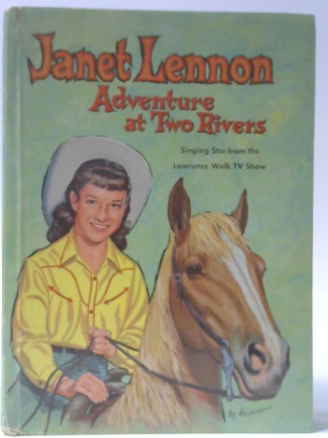 Janet Lennon - Adventure at Two Rivers By Barlow Meyers