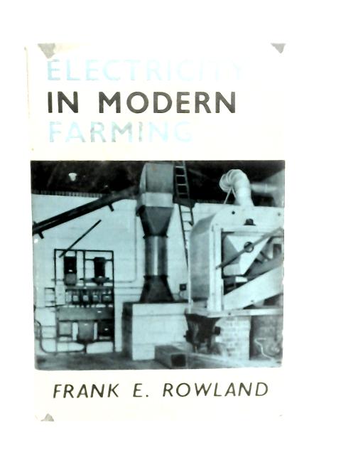 Electricity in Modern Farming By F.E.Rowland