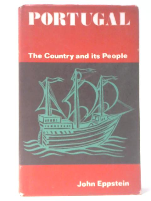 Portugal: The Country and Its People By John Eppstein