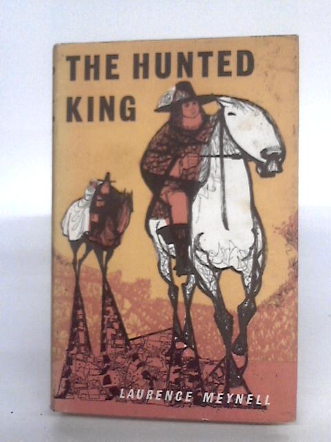 The Hunted King. von Laurence Meynell