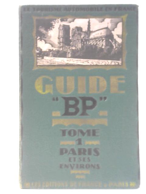 Le Tourisme Automobile En France: Guide "BP" Paris Et Ses Environs Tome I By Jean Du Taillis