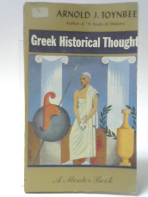Greek Historical Thought By Arnold J. Toynbee (trans.)