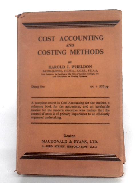 Cost Accounting And Costing Methods By Harold J. Wheldon