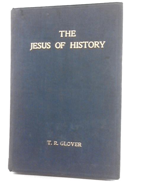 Jesus Of History By T.R. Glover