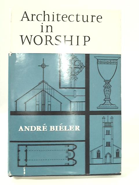Architecture in Worship: The Christian Place of Worship von A. Biler