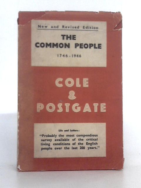 The Common People 1746-1946 By G.D.H. Cole, Raymond Postgate