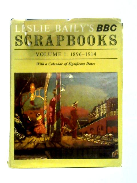 Leslie Baily'S BBC Scrapbooks, Vol. 1: 1896-1914 By Leslie Baily
