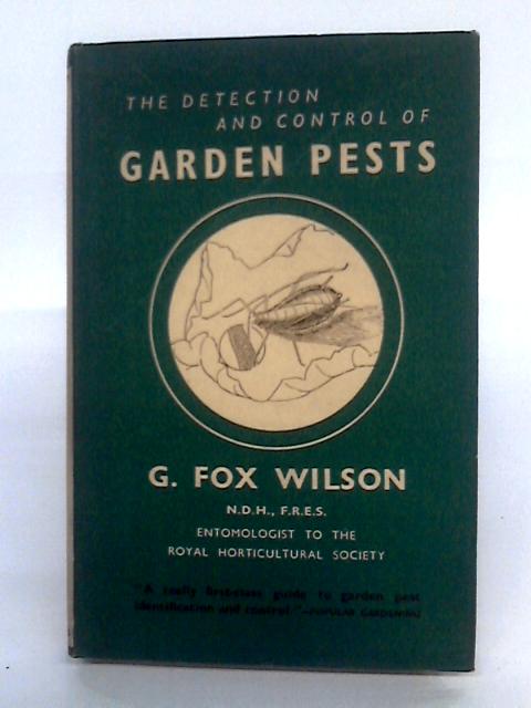 The Detection And Control Of Garden Pests. By G. Fox Wilson