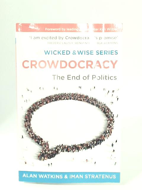 Crowdocracy: The End of Politics (Wicked and Wise) (Wicked & Wise) By Alan Watkins