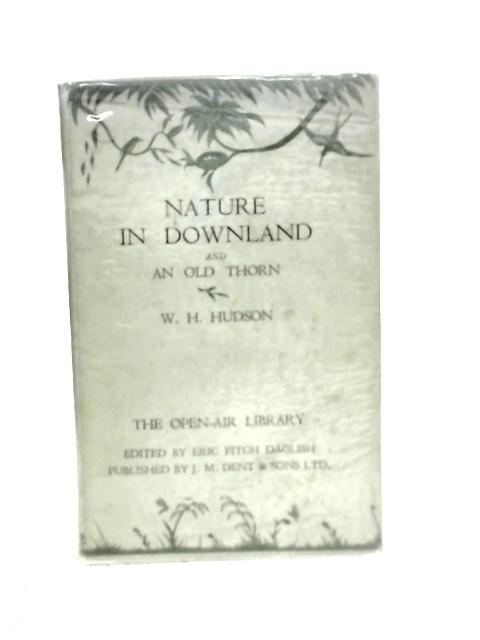 Nature in Downland & an Old Thorn von W. H. Hudson