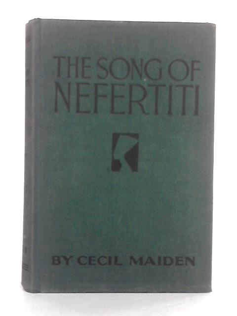 The Song of Nefertiti By Cecil Maiden